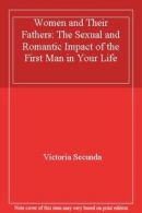 Women and Their Fathers: The s**ual and Romantic Impact of the .9780385302685