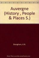 Auvergne (History , People & Places S.) By A.N. Brangham