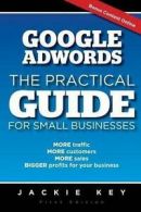 Key, Jackie : Google Adwords - The Practical Guide for