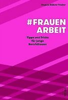 #Frauenarbeit: Tipps und Tricks fur junge Berufsfra... | Book