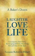 A Baker's Dozen Laughter Love Life. Pollard, Suzanne 9780992582326 New.#