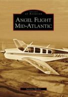 Angel Flight Mid-Atlantic (Images of Aviation). Rhodes 9780738552965 New<|