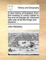 A new history of England; from the invasion of . Newbery,.#*=