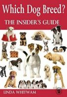 Which Dog Breed?: The Insider's Guide (Canine Handbooks) By Linda Whitwam