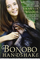 Bonobo Handshake: A Memoir of Love and Adventure in the Congo, Woods, Vanessa, G