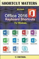 Microsoft Office 2016 Keyboard Shortcuts For Windows (Shortcut Matters) By U. C
