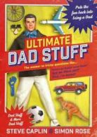 Ultimate dad stuff: shedloads of ideas for dads by Steve Caplin (Hardback)