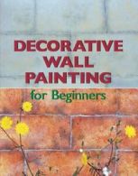 Decorative Wall Painting for Beginners By Reyes Pujol-Xicoy, David Manchon