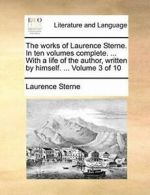 The works of Laurence Sterne. In ten volumes co, Sterne, Lau,,
