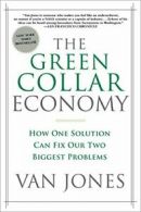 The Green Collar Economy: How One Solution Can . Jones<|