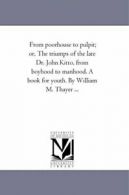 From Poor-House to Pulpit; or, the Triumps of t. Thayer, Makepeace.#