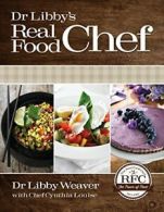 Dr. Libby's Real Food Chef By Dr Libby Weaver, Cynthia Louise