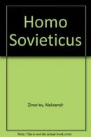 Homo Sovieticus By Aleksandr Zinov'ev, Aleksandr Zinoviev, C. Janson