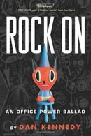 Rock on: An Office Power Ballad. Kennedy, Dan 9781565125094 Free Shipping<|