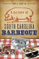 A History of South Carolina Barbeque (American Palate). High 9781609498634<|