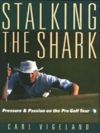 Stalking the Shark: pressure and passion on the pro golf tour by Carl A