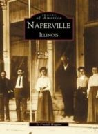 Naperville: Illinois (Images of America (Arcadia Publishing)).by Higgins New<|