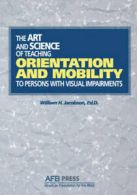 Art and Science of Teaching Orientation and Mobility to Persons with Visual by