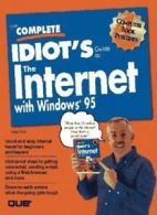 The Complete Idiot's Guide to the Internet With Windows 95 By Peter Kent