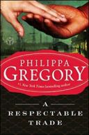 A Respectable Trade (Historical Novels). Gregory 9780743272544 Free Shipping<|