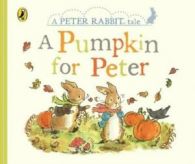 A Peter Rabbit tale: A pumpkin for Peter by Fiona Munro (Board book)