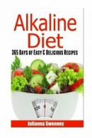 Alkaline Diet: 365 Days of Easy, Delicious Recipes: Healthy Alkaline Recipes to