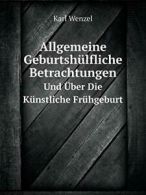 Allgemeine Geburtshulfliche Betrachtungen Und U. Wenzel, Karl.#