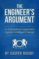Rigsby, Casper : The Engineers Argument: A philosophical FREE Shipping, Save Â£s
