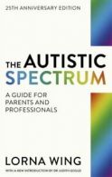The autistic spectrum: a guide for parents and professionals by Lorna Wing