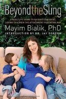 Beyond the Sling: A Real-Life Guide to Raising Confident... | Book