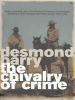 The chivalry of crime by Desmond Barry (Paperback) softback)