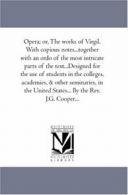 Opera; or, the Works of Virgil. With Copious No. Virgil..#