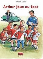 Arthur joue au foot | Larn, Viveca | Book
