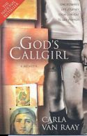 Gods Callgirl by Carla Van Raay (Paperback)