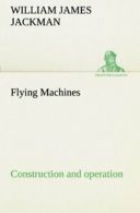 Flying Machines: construction and operation; a . Jackman, James.#