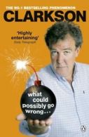 What could possibly go wrong ... by Jeremy Clarkson (Paperback)