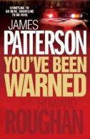 You've Been Warned By James Patterson and Howard Roughan. 9780755330447