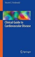 Clinical Guide to Cardiovascular Disease. Friedewald 9781447172918 New<|