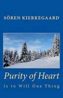 Purity of Heart Is to Will One Thing by Deceased Soren Kierkegaard (Paperback)