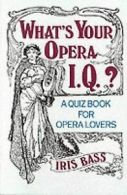 What's Your Opera I.Q.?: A Quiz Book for Opera Lovers vo... | Book