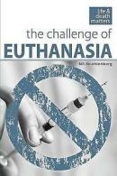 Muehlenberg, Bill : The Challenge of Euthanasia: Volume 2 (L