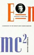 E=mc2: A Biography of the World's Most Famous Equation By David Bodanis