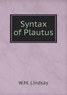 Syntax of Plautus.by Lindsay, W.M. New 9785518870178 Fast Free Shipping.#*=