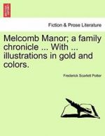 Melcomb Manor; a family chronicle ... With ... . Potter, Scarlett.#