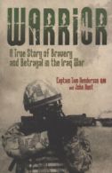 Warrior: a true story of bravery and betrayal in the Iraq War by John Hunt