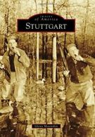 Stuttgart (Images of America). Mosenthin New 9781467113649 Fast Free Shipping<|