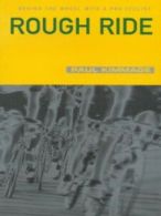 Rough ride: behind the wheel with a pro cyclist by Paul Kimmage (Paperback)