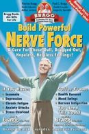 Build Powerful Nerve Force: It Controls Your Life - Keep It Healthy!. Bragg<|