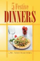 Five Festive Dinners.by Grimes, Valerie New 9781469125121 Fast Free Shipping.#