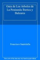 Guia de Los Arboles de La Peninsula Iberica y Baleares By Francisco Santolalla